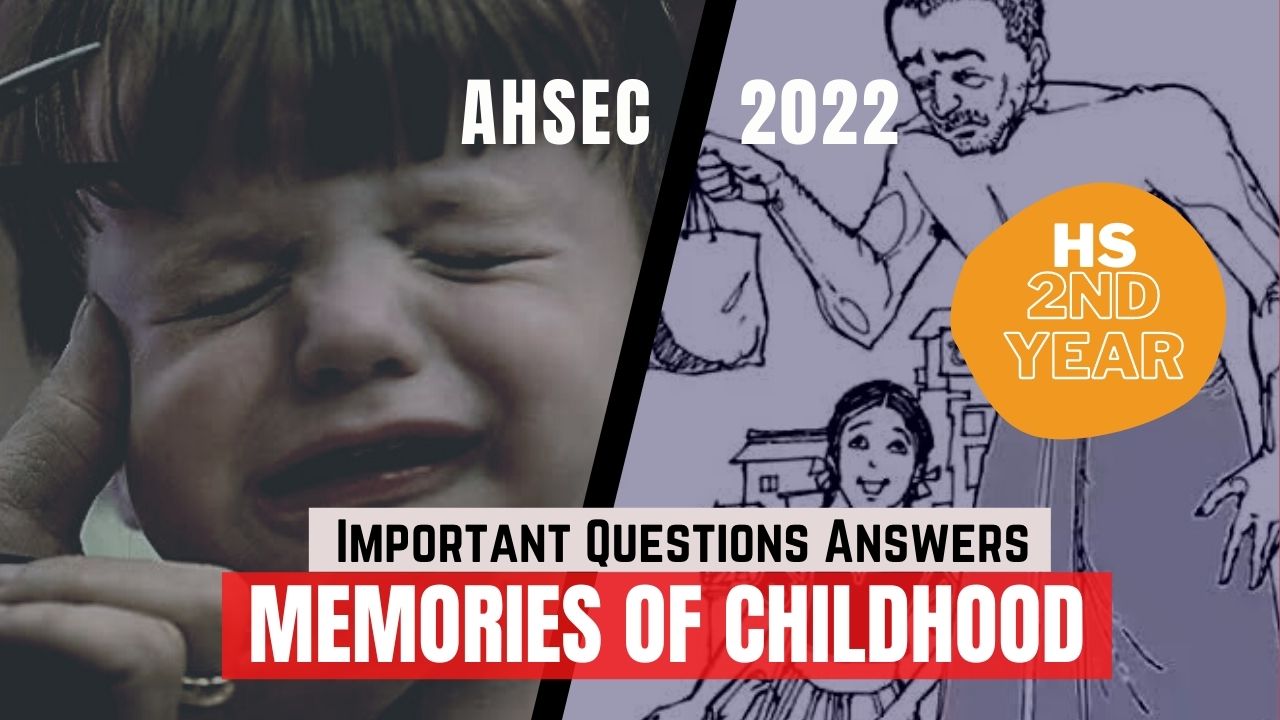 Memories of Childhood class 12 Important Questions Answers for AHSEC 2022