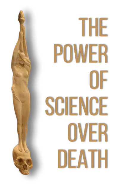 The Power of Science over Death