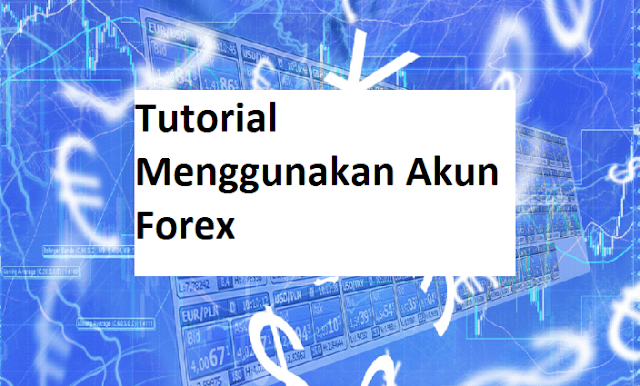  Cara Membuka Akun Forex, Memverifikasi Akun Real, serta Memulai Trading Forex