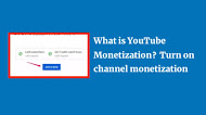 What is YouTube Monetization? Turn on YouTube channel monetization
