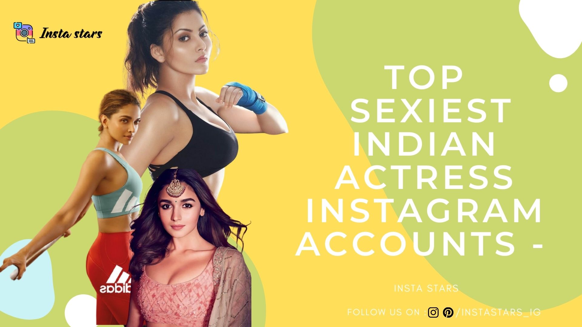 Top 10 Sexiest Indian Actress Instagram Accounts - Insta Stars