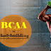 Role of BCAA in bodybuilding | Benefits of BCAA in bodybuilding : BCAA