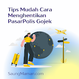 Tips Mudah Cara Menghentikan PasarPolis Gojek 