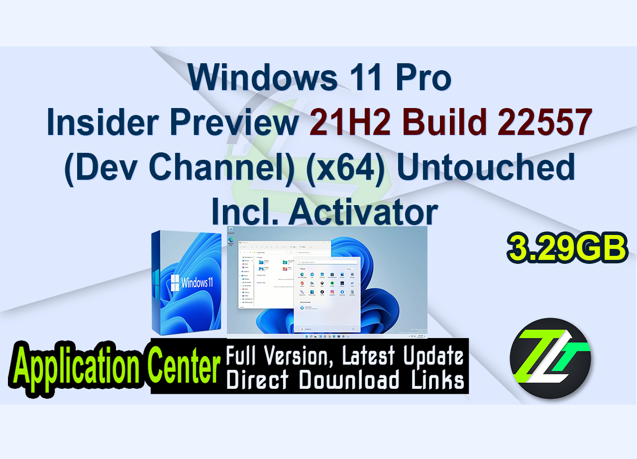 Windows 11 Pro Insider Preview 21H2 Build 22557 (Dev Channel) (x64) Untouched Incl. Activator