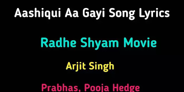 Aashiqui Aa Gayi Lyrics - Radhe Shyam | Prabhas, Pooja Hedge | Hindi