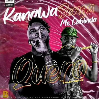 Kanawa Benga – Quero (feat. Francis MC Cabinda)