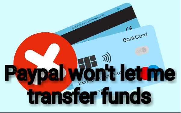 Paypal won't let me transfer funds