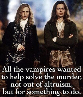 Lestat and Louis from Interview with the Vampire looking tired and rough with the caption All the vampires wanted to help solve the murder, not out of altruism, but for something to do