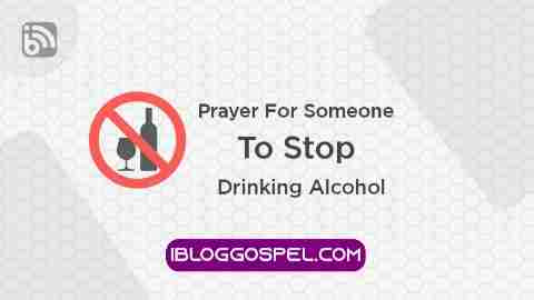Prayer For Someone To Stop Drinking Alcohol