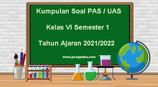 Kumpulan Download Soal PAS / UAS Kelas 6 Terbaru Tahun Ajaran 2021/2022