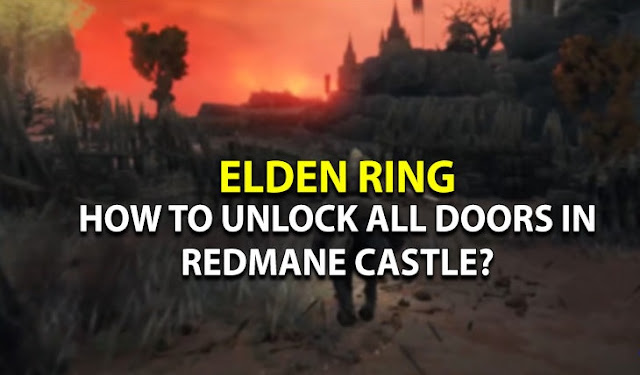 Elden Ring – How To Unlock All Doors In Redmane Castle
