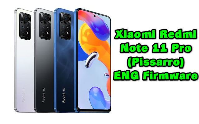 Download Xiaomi Redmi Note 11 Pro (Pissarro) ENG Firmware (Engineering Rom)