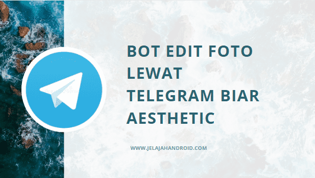 Bot Edit Foto Lewat Telegram Biar Aesthetic