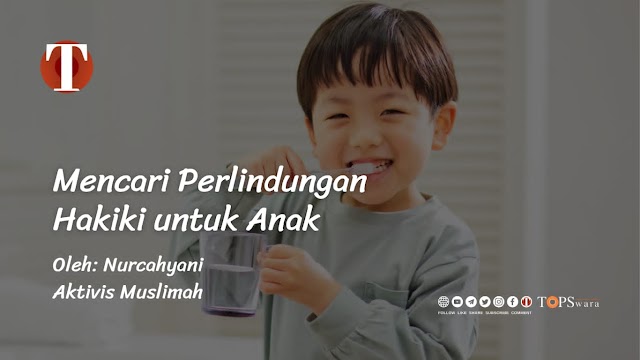 Mencari Perlindungan Hakiki untuk Anak
