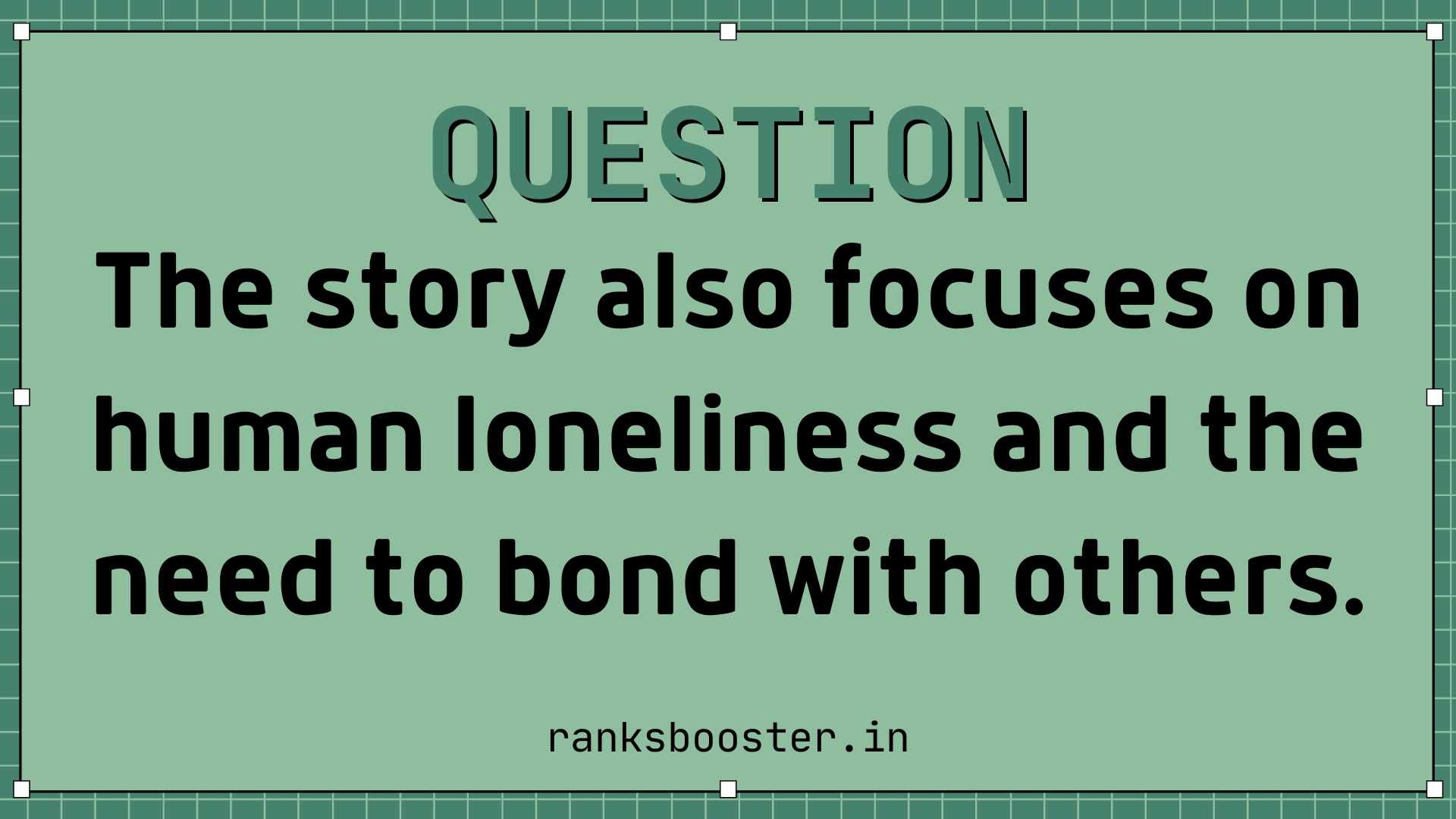 The story also focuses on human loneliness and the need to bond with others