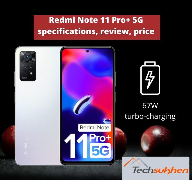 Redmi Note 11 Pro + 5G with 108 MP camera | Full specifications, review, and price