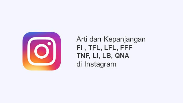 arti fi tfl lfl fff tnf li lb qna di instagram