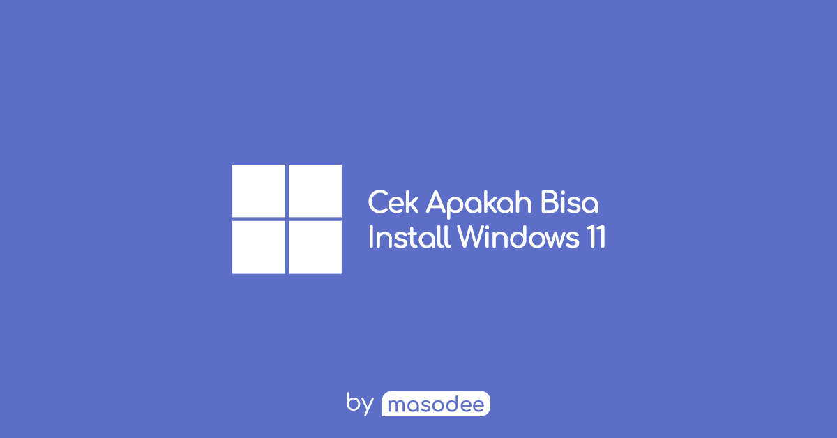 Cara Mengecek Apakah PC/Laptop Bisa Windows 11