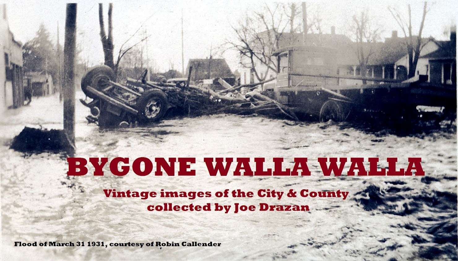 Bygone Walla Walla: vintage images of the City and County (and beyond), collected by Joe Drazan