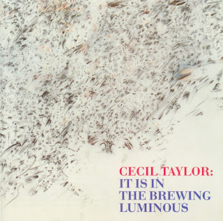 música en espiral: CECIL TAYLOR - It Is in the Brewing Luminous 1980