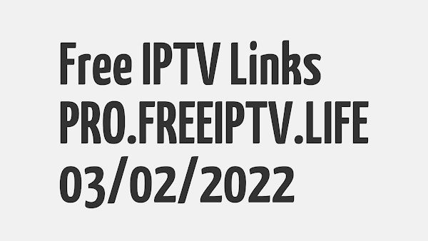 FREE IPTV LINKS | FREE M3U PLAYLISTS | 03 FEBRUARY 2022