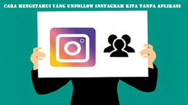 Cara Mengetahui yang Unfollow Instagram Kita Tanpa Aplikasi