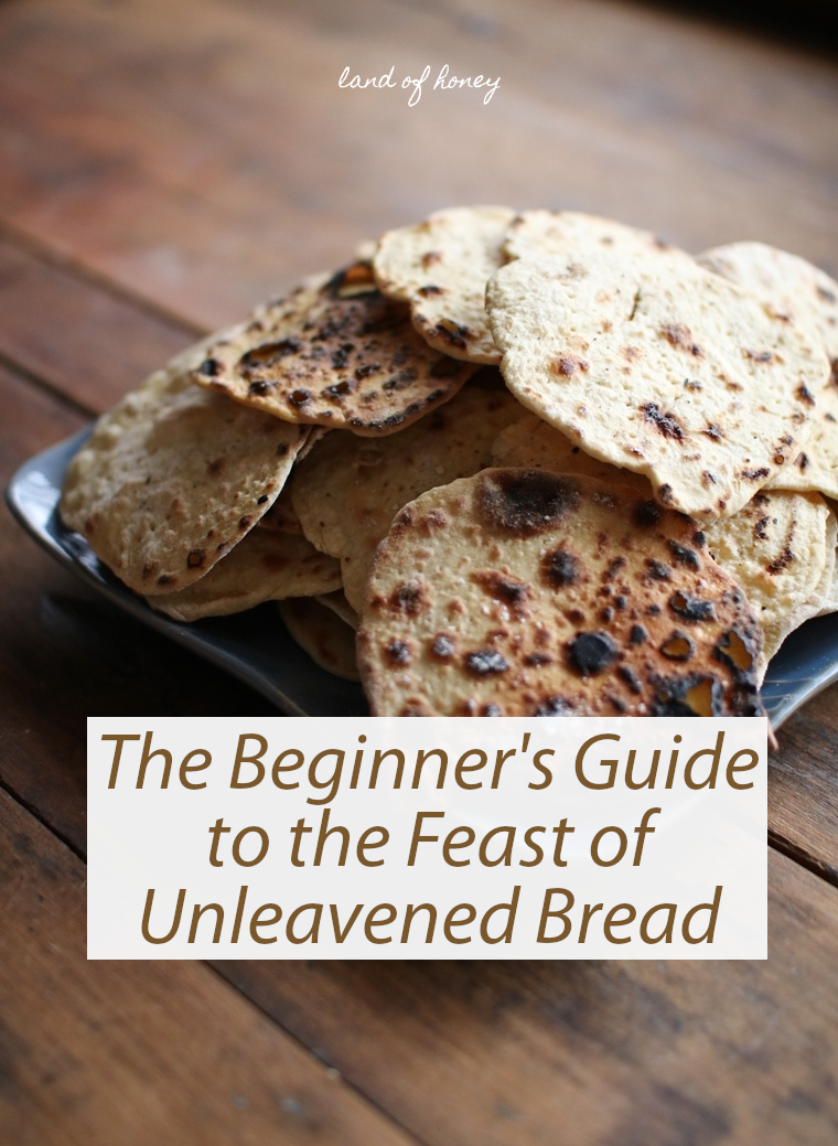 The Beginner's Guide to the Feast of Unleavened Bread - what you need to know and how to celebrate this Biblical holiday | Land of Honey