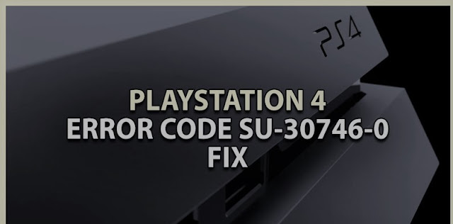 PlayStation 4 – 如何修复 PS4 上的错误代码 SU-30746-0