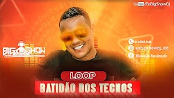 BIG SHOW DJ - LOOP BATIDÃO DOS TECNOS SOLINHOS (2022)
