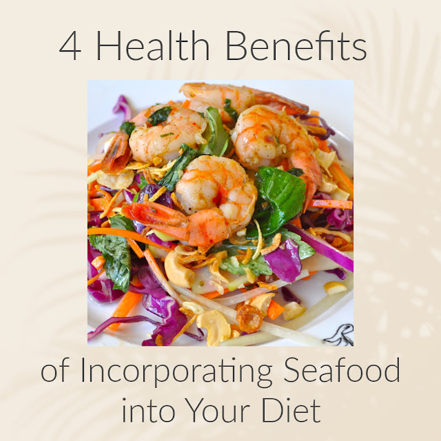 4 Health Benefits of Incorporating Seafood into Your Diet