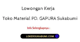 Lowongan Kerja Supir Toko Material PD. GAPURA Sukabumi