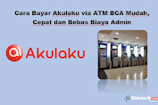 25 Cara Bayar Akulaku via ATM BCA Terbaru & Terlengkap