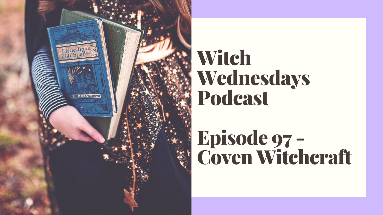 Episode 97 - Coven Witchcraft