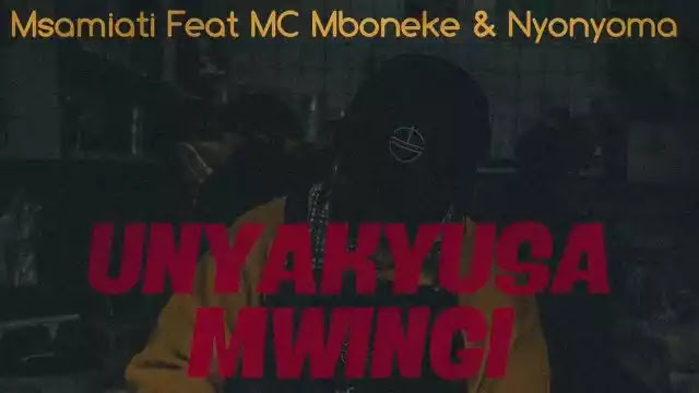 Msamiati ft Mc mboneke & Nyonyoma - Unyakyusa mwingi
