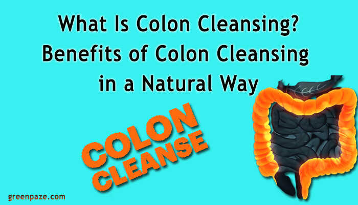 benefits of colon cleansing in a natural way