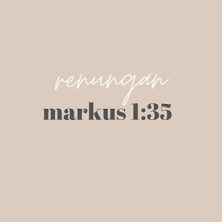 Renungan Markus 1:35 Relasi yang Indah Bersama Allah