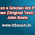 Ode on a Grecian Urn Poem Lines (Original Text) By John Keats