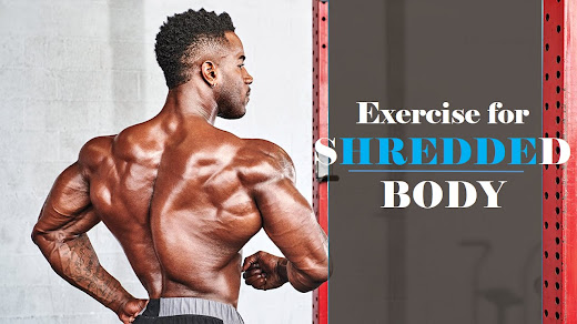 Exercise for shredded body | Shredded body