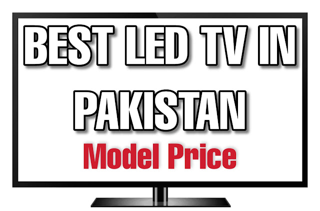 BEST LED TV PRICE IN PAKISTAN 2022
