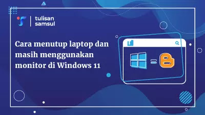 Bagaimana menutup laptop dan masih menggunakan monitor di Windows 11?