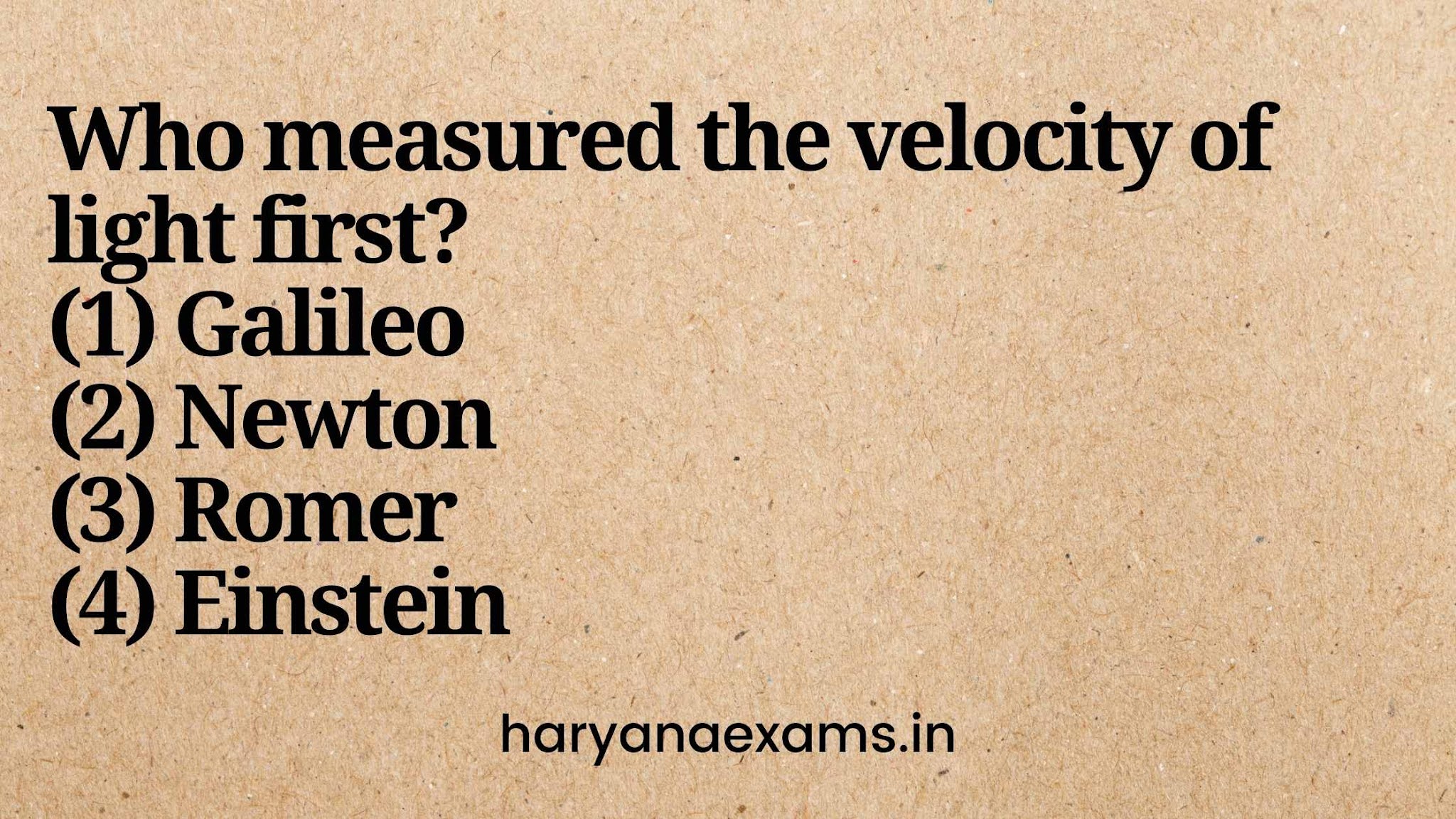 Who measured the velocity of light first?   (1) Galileo   (2) Newton   (3) Romer   (4) Einstein