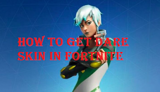How you can get Dare skin in Fortnite Battle Royale