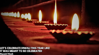 Let's celebrate Diwali this year like it was meant to be celebrated