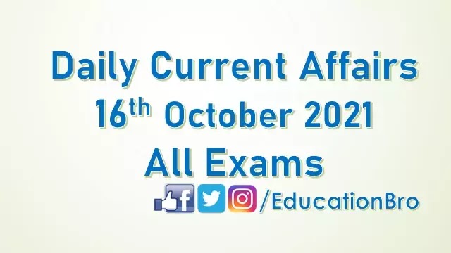 Daily Current Affairs 16th October 2021 For All Government Examinations