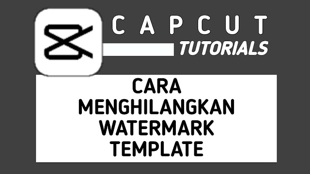 Cara Menghilangkan Watermark/Tulisan CapCut di Pojok Kanan atas Template