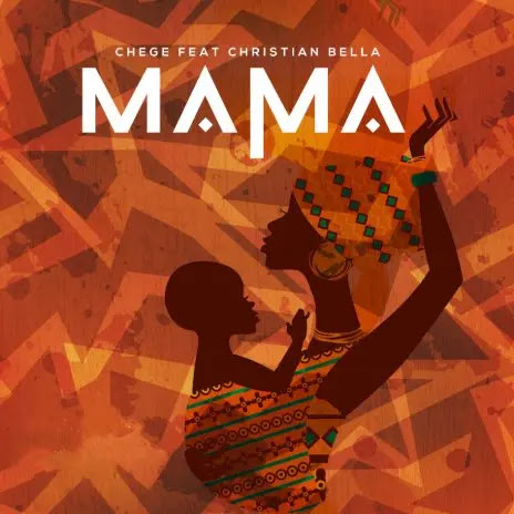 Chege ft Christian bella - Mama