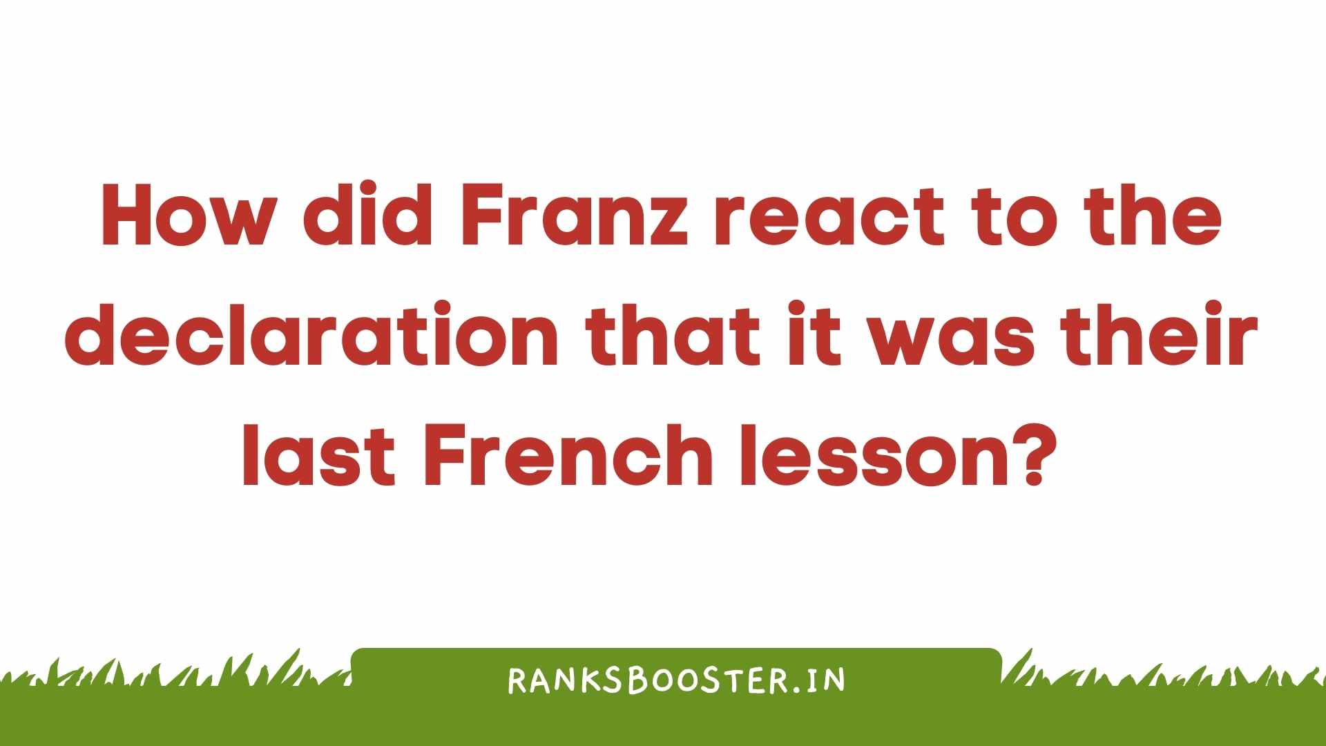How did Franz react to the declaration that it was their last French lesson?