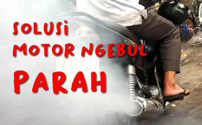 mengatasi motor ngebul tanpa bongkar mesin