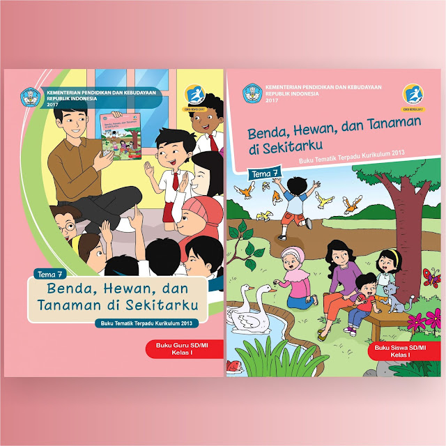 Buku Guru dan Buku Siswa SD/MI Kelas 1 Tema 7 Benda, Hewan dan Tanaman di Sekitarku Kurikulum 2013 Revisi 2017