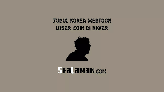 Judul Korea Webtoon Loser Coin di Naver